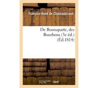 DE CHATEAUBRIAN De Buonaparte, des Bourbons, et de la necessite...: (Tascabile)