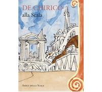 De Chirico alla Scala. Ediz. italiana e inglese