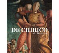 De Chirico e la Metafisica. Ediz. a colori