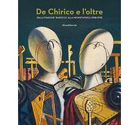De Chirico e l'oltre. Dalla stagione "barocca" alla neometafisica (1938-1978).