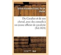 DE CHOLLET-O-A- Du Cavalier et de son cheval, avec des conseils à un (Tascabile)