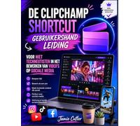 DE CLIPCHAMP SHORTCUT GEBRUIKERSHAND LEIDING VOOR NIET TECHNEUTISTEN IN HET BEWERKEN VAN VIDEO'S OP SOCIALE MEDIA