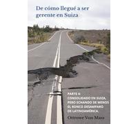 De cómo llegué a ser gerente en Suiza - Parte 4: Consolidado en Suiza, pero echando de menos el ronco desamparo de Latinoamérica