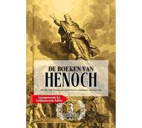 De Complete Boeken Van Henoch In Grote Letters (Geannoteerde En Geïllustreerde Editie): Alle 3 De Oude Enochiaanse Geschriften Met Commentaar En Visuele Gids