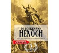 De Complete Boeken Van Henoch In Grote Letters (Geannoteerde En Geïllustreerde Editie): Alle 3 De Oude Enochiaanse Geschriften Met Commentaar En Visuele Gids