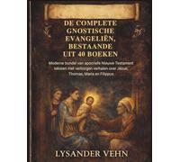 De complete gnostische evangeliën, bestaande uit 40 boeken: Moderne bundel van apocriefe Nieuwe Testament teksten met verborgen verhalen over Jezus, Thomas, Maria en Filippus