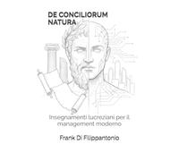 De Conciliorum Natura: Insegnamenti lucreziani per il management moderno