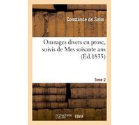 de Constance Ouvrages Divers En Prose, Suivis de Mes Soixante Ans. T (Tascabile)