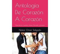 De Corazón A Corazón: Narrativas, cuentos, frases, Novela y poesía
