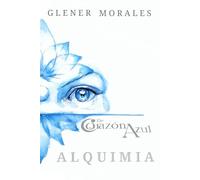 De Corazón Azul . ALQUIMIA: Formulas Exclusivas del Amor