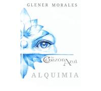 De Corazón Azul . ALQUIMIA: Formulas Exclusivas del Amor