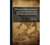 De corporibus marinis lapidescentibus quÃ] defossa reperiuntur