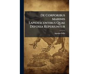 De Corporibus Marinis Lapidescentibus Quae Defossa Reperiuntur