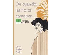 De Cuando las Flores Cantaban