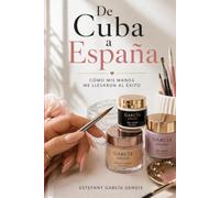 De Cuba a España: Cómo mis manos llegaron al exito