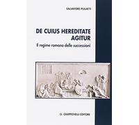 De cuius hereditate agitur. Il regime romano delle successioni