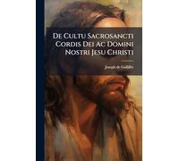 De Cultu Sacrosancti Cordis Dei Ac Domini Nostri Jesu Christi