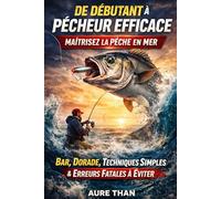 De débutant à pêcheur efficace : maîtriser la pêche en mer
