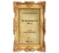 De Decamerone vol. 1 di Giovanni Boccaccio, L. Montarolo, 2018, Youcanprint