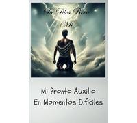 De Dios Para Mi: Mi Pronto Auxilio En Momentos Difíciles