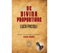 DE DIVINA PROPORTIONE: LUCA PACIOLI
