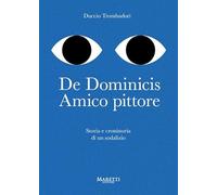 De Dominicis. Amico Pittore. Storia E Cronistoria Di Un Sodalizio - - 2024