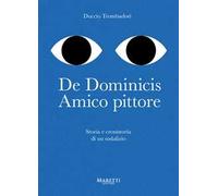 De Dominicis. Amico pittore. Storia e cronistoria di un sodalizio