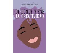 De Donde Viene la Creatividad