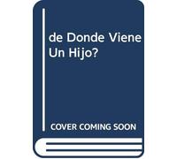 ¨De Donde Viene Un Hijo?