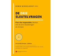 De Drie Sleutelvragen - Persoonlijk Kompas: Plan the Impossible - werken met De Drie Sleutelvragen als kompas