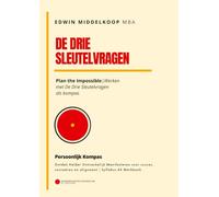 De Drie Sleutelvragen - Persoonlijk Kompas: Plan the Impossible - werken met De Drie Sleutelvragen als kompas