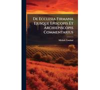 De Ecclesia Firmana Ejusque Episcopis Et Archiepiscopis Commentarius