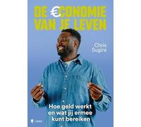 De economie van je leven: hoe geld werkt en wat jij ermee kunt bereiken
