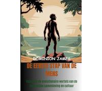 De eerste stap van de mens: Inzicht in de evolutionaire wortels van de menselijke samenleving en cultuur