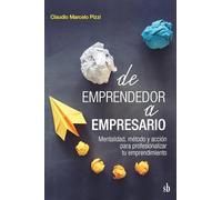 De emprendedor a empresario: Mentalidad, método y acción para profesionalizar tu emprendimiento