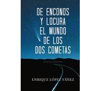 De enconos y locura El mundo de los dos cometas: Nueva versión
