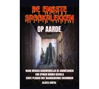 DE ENGSTE SPOOKPLEKKEN OP AARDE: Ontdek 50 echte locaties waar mensen getuige zijn geweest van de angstaanjagende aanwezigheid van geesten en andere paranormale verschijnselen.