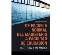 De Escuela Normal del Magisterio a Facultad de Educación. Historia y memoria: 96