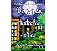 De eso se trata la vida