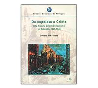 -de-espaldas-a-cristo-una-historia-del-anticlericalismo-en-co-