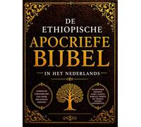 De Ethiopische Apocriefe Bijbel in het Nederlands (Grote letterdruk): Complete Verzameling van oude Religieuze Teksten, Waaronder Henoch, Tobit, Judith, Baruch, Esdras en Vroege Joodse Geschriften