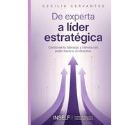 De experta a líder estratégica: Construye tu liderazgo y transita con poder hacia tu rol directivo.