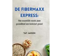 De Fibermaxx Express: Hoe essentiële vezels jouw gezondheid een kickstart geven!