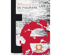 De-figurare. Iconofobie e iconoclastie a Bisanzio e altrove