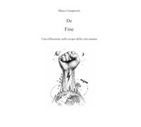 De Fine: Una riflessione sullo scopo della vita umana