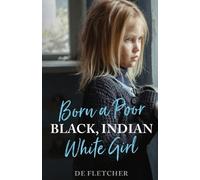 de Fletcher Born a Poor, Black, Indian, White Girl (Tascabile)