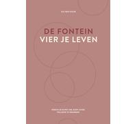 De fontein, vier je leven: versta de kunst om jouw leven volledig te omarmen