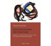 (De)Formationen der Phantasie: Rezeptionen von Jorge Luis Borges und Julio Cortázar in der Deutschen Demokratischen Republik