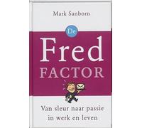 De Fred-factor: van sleur naar passie in werk en leven