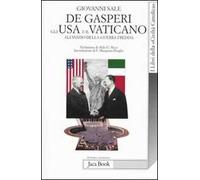 De Gasperi, gli Usa e il Vaticano all'inizio della guerra fredda